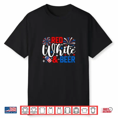 Red White And Beer Funny 4Th Of July Drinking Shirt