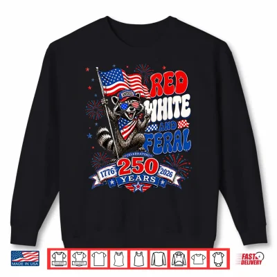 Sweatshirt Red White Feral Funny Raccoon 250 Years America Patriotic Shirt