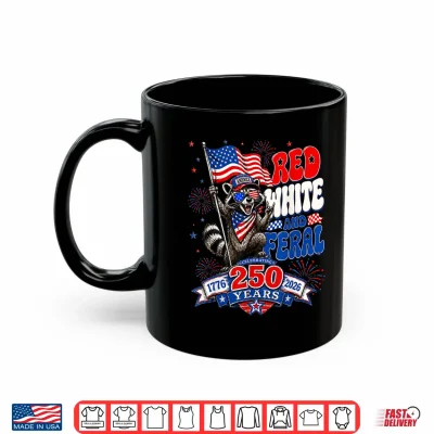 Mug Red White Feral Funny Raccoon 250 Years America Patriotic Shirt