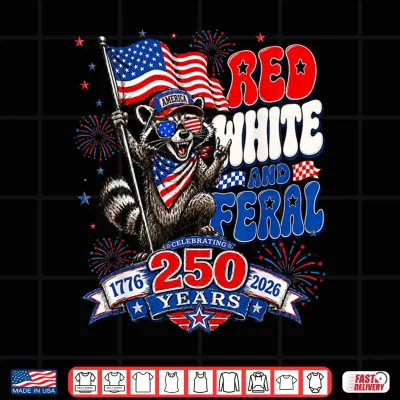 Design Red White Feral Funny Raccoon 250 Years America Patriotic Shirt
