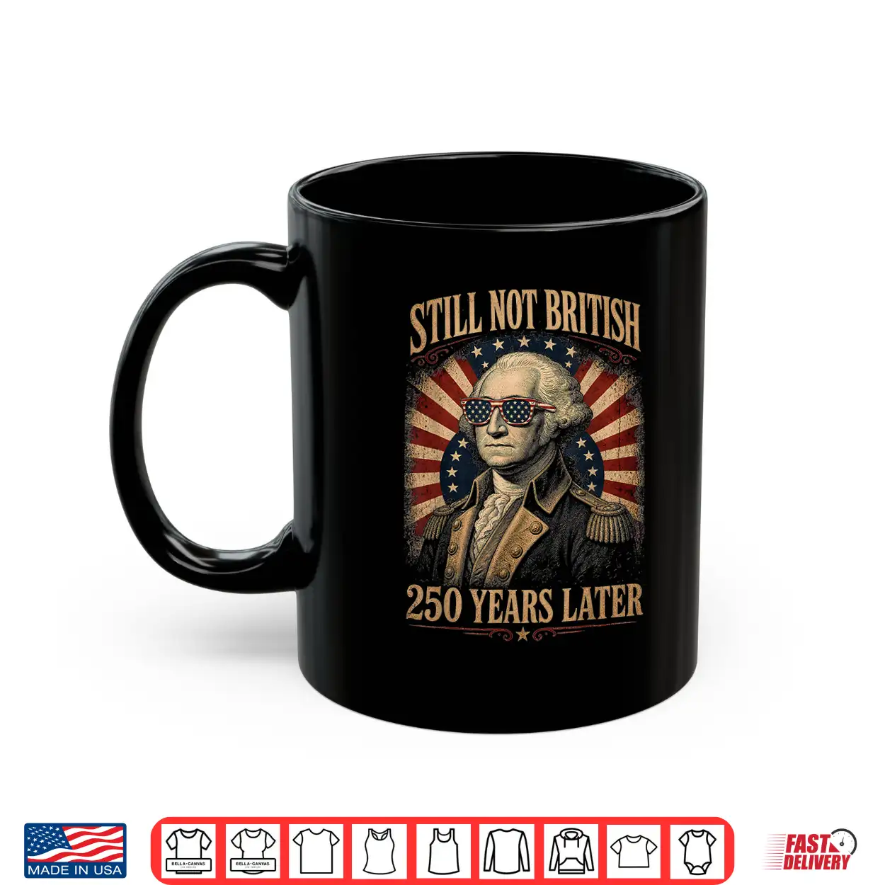 Still Not British 250 Years Later Funny Patriotic 4Th July Shirt Still Not British 250 Years Later Funny Patriotic 4Th July Shirt
