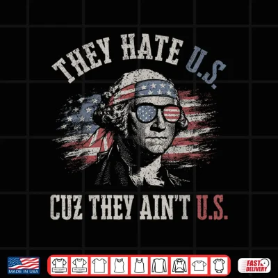 Design They Hate Us Cuz They Aint Us USA American Flag 4th of July Shirt