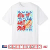 You Look Like The 4Th Of July Makes Me Want Hotdog Real Bad Shirt