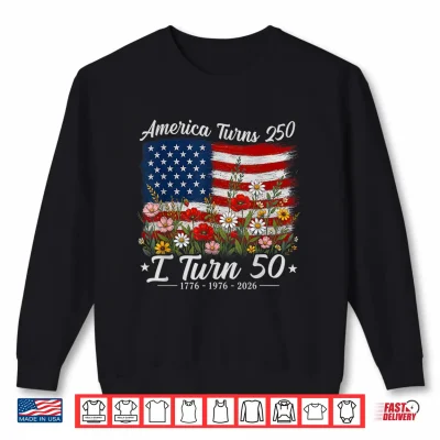 Sweatshirt Floral America Turns 250 I Turn 50 1976 50th Birthday Women Shirt