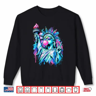 Funny Statue Of Liberty Blowing Bubble Gum 4Th Of July Girl Shirt 2 Sweatshirt Funny Statue of Liberty Blowing Bubble Gum 4th of July Girl Shirt