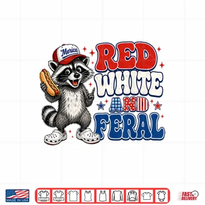 Funny Red White And Feral Raccoon Patriotic 4Th Of July Meme Shirt 4 Design Funny Red White and Feral Raccoon Patriotic 4th of July Meme Shirt