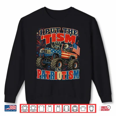 I Put The Tism In Patriotism Raccoon Eagle Monster Truck Shirt 2 Sweatshirt I Put The Tism in Patriotism Raccoon Eagle Monster Truck Shirt