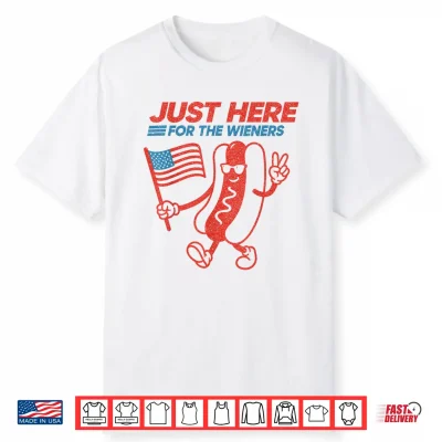 Just Here For The Hot Dog Wieners Funny 4Th Of July Hot Dog Shirt