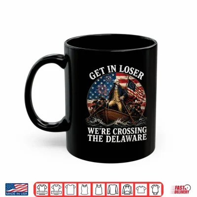 Mug Get in Loser George Washington Funny Patriotic 4th of July Shirt