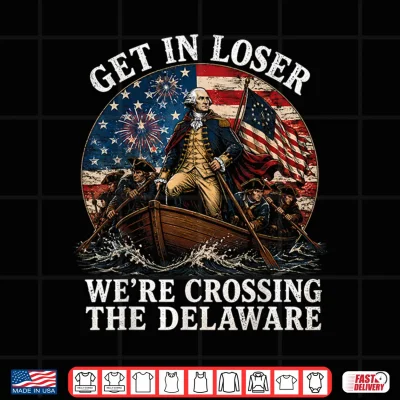 Design Get in Loser George Washington Funny Patriotic 4th of July Shirt