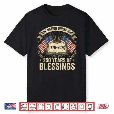 One Nation Under God Shirt 250 Years Of Blessings Usa Flag Shirt