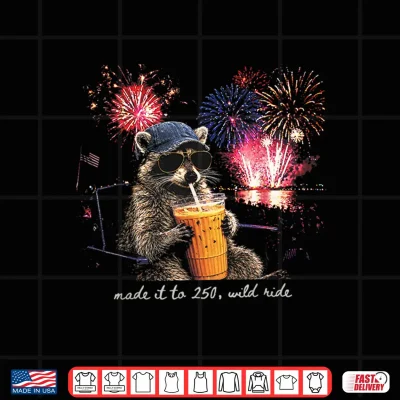Design Patriotic Raccoon Made It to 250 Years Wild Ride 4th of July Shirt