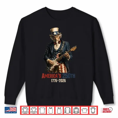 Sweatshirt Uncle Sam Playing Guitar 4th of July 250th Anniversary Shirt