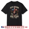 250Th Anniversary Usa Independence Faith Freedom 250 Years Shirt