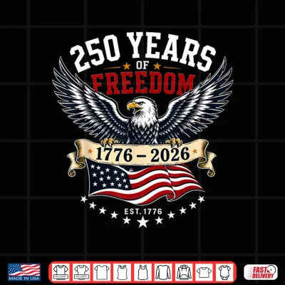Design 250 Years of Freedom 1776 2026 Eagle 4th of July 2026 Shirt