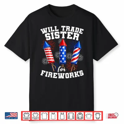 4Th Of July Funny Will Trade Sister For Fireworks Kids Boys Shirt