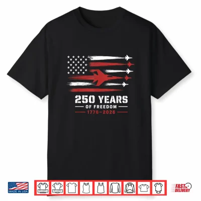 America 250Th Fighter Jet Freedom Flag Flyover 1776 2026 Shirt