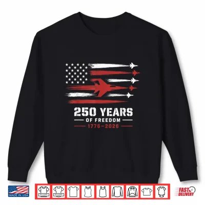 America 250Th Fighter Jet Freedom Flag Flyover 1776 2026 Shirt 2 Sweatshirt America 250th Fighter Jet Freedom Flag Flyover 1776 2026 Shirt