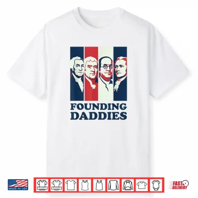 Founding Daddies President 4Th Of July Shirt