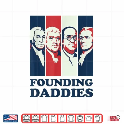 Design Founding Daddies President 4th of July Shirt