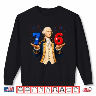 Sweatshirt Funny 67 76 George Washington Six Seven Patriotic 4th July Shirt
