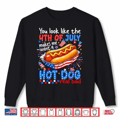 Sweatshirt You Look Like The 4th of July Funny American Hot Dog Women Shirt