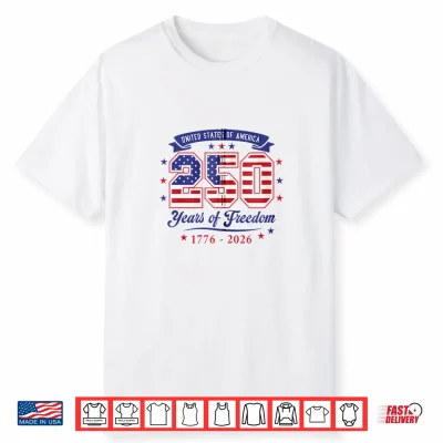 250 Years America Anniversary 1776 2026 4Th Of July Shirt
