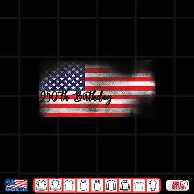 Design 250 Birthday Anniversary American Flag 4th of July Men Women Shirt