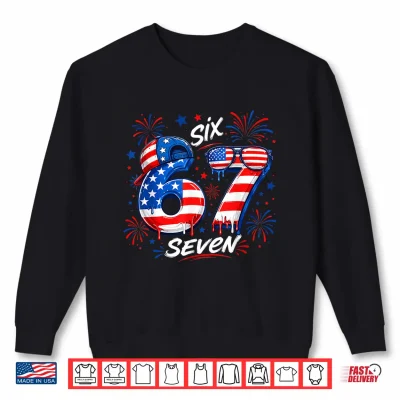 4Th Of July Funn 67 Six Seven Meme Patriotic Men Women Kid Shirt 2 Sweatshirt 4th of July Funn 67 Six Seven Meme Patriotic Men Women Kid Shirt