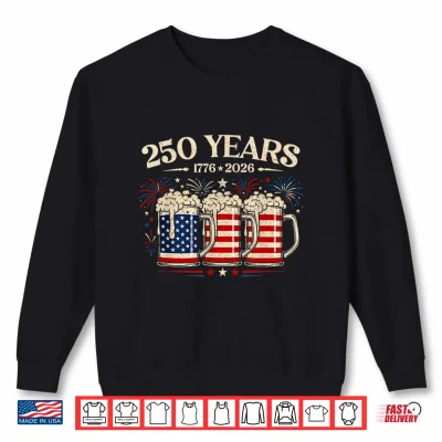 Sweatshirt Beer American Flag 4th of July Patriotic 250 Years Drinking Shirt