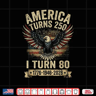 Design Birthday Men Women 4th of July America Turns 250 I Turn 80 Shirt