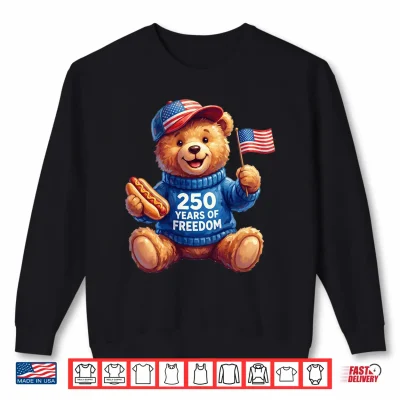 Cute Patriotic Teddy Bear 250 Years Of Freedom 4Th Of July Performance Shirt 2 Sweatshirt Cute Patriotic Teddy Bear 250 Years of Freedom 4th of July Performance Shirt