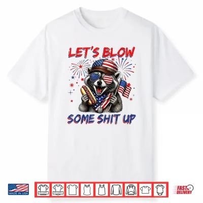 Funny Raccoon Let’S Blow Some Shit Up 4Th Of July Hot Dog Shirt