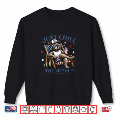 Sweatshirt Just Chill The 4th Out Funny Raccoon Patriotic 4th of July Shirt