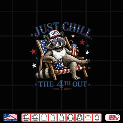 Design Just Chill The 4th Out Funny Raccoon Patriotic 4th of July Shirt