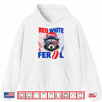 Hoodie Red White and Feral Raccoon 4th of July 250 Years of Merica Shirt