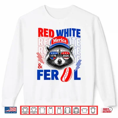 Sweatshirt Red White and Feral Raccoon 4th of July 250 Years of Merica Shirt