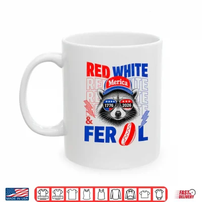 Mug Red White and Feral Raccoon 4th of July 250 Years of Merica Shirt