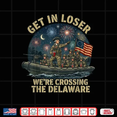 Design Get in Loser were Crossing The Delaware George Washington Shirt