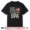 I’M Not Retired I’M A Professional Opa Vintage Fathers Day Shirt