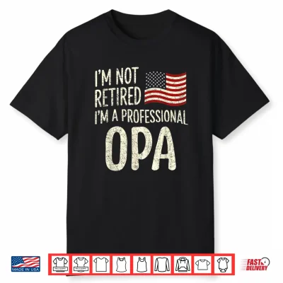 I’M Not Retired I’M A Professional Opa Vintage Fathers Day Shirt