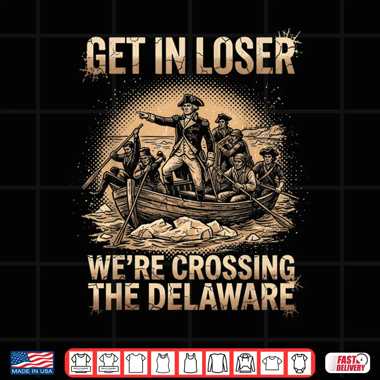 Get In Loser We’Re Crossing The Delaware Grunge 4Th Of July Shirt Get In Loser We’Re Crossing The Delaware Grunge 4Th Of July Shirt