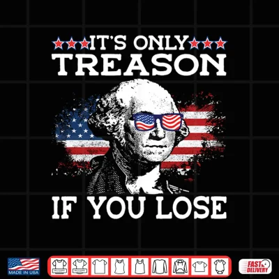 Design Mens George Washington Its Only Treason If You Lose 4th of July Performance Shirt