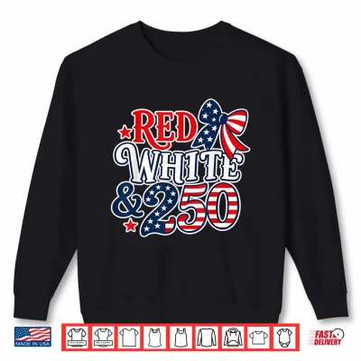 Sweatshirt Red White Blue 250 Anniversary USA 250th 4th of July 250 Shirt