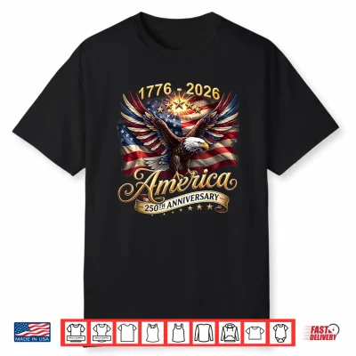 250 Years American 250Th Anniversary Usa Independence July Shirt