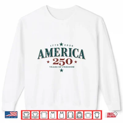 Sweatshirt 250th Anniversary 4th of July Patriotic Independence Day Shirt