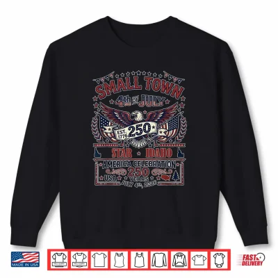 Sweatshirt 4th of July 2026 Small Town Celebration Star Idaho Shirt