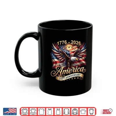 250 Years American 250Th Anniversary Usa Independence July Shirt 3 Mug 250 Years American 250th Anniversary USA Independence July Shirt