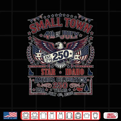 Design 4th of July 2026 Small Town Celebration Star Idaho Shirt