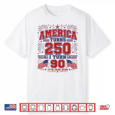 America Turns 250 I Turn 90 Patriotic 1776 1936 2026 Bday Shirt